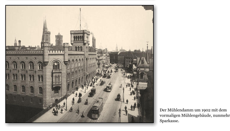 Der Mhlendamm um 1902 mit dem vormaligen Mhlengebude, nunmehr Sparkasse.