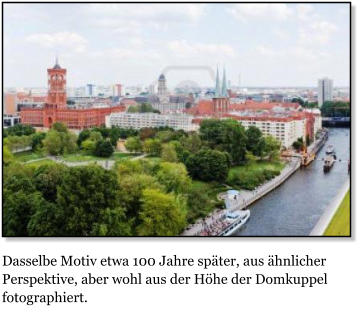 Dasselbe Motiv etwa 100 Jahre spter, aus hnlicher Perspektive, aber wohl aus der Hhe der Domkuppel fotographiert.