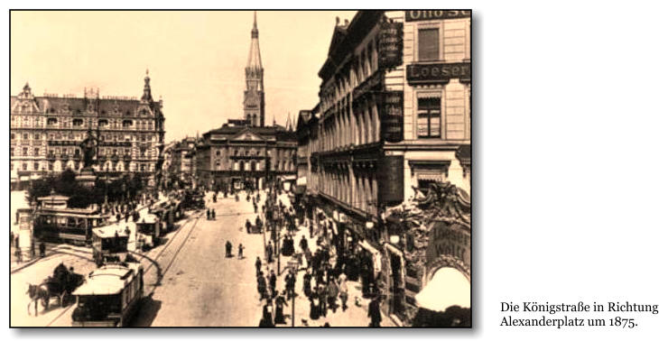 Die Knigstrae in Richtung Alexanderplatz um 1875.