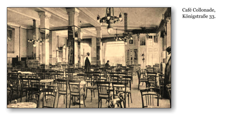 Caf Collonade, Knigstrae 33.